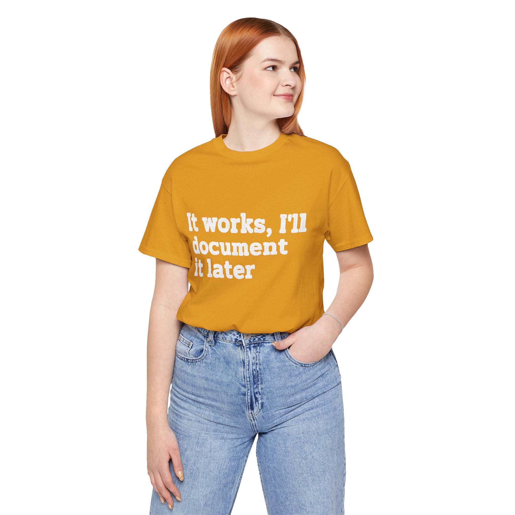 "It works, I'll document it later" Developer Code Humor Tee