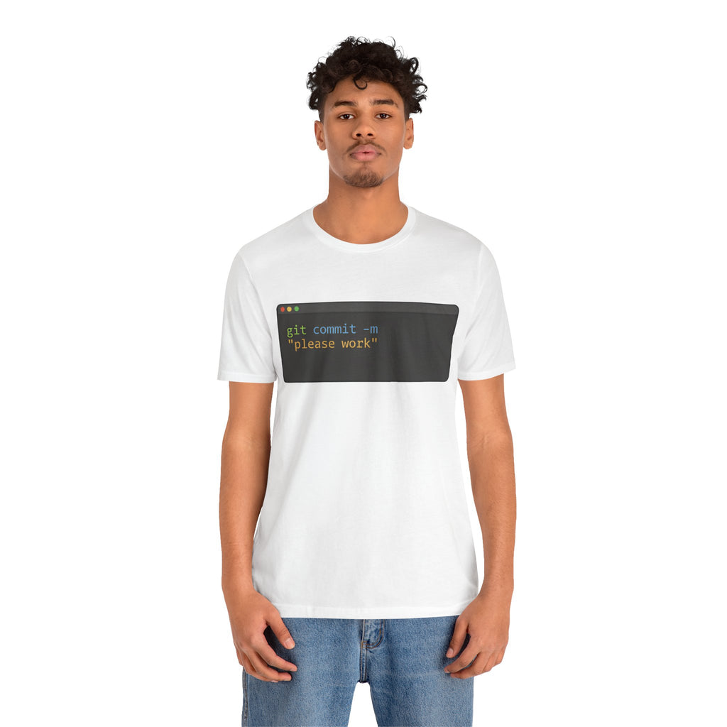 "git commit -m 'please work'" Developer Code Humor Tee